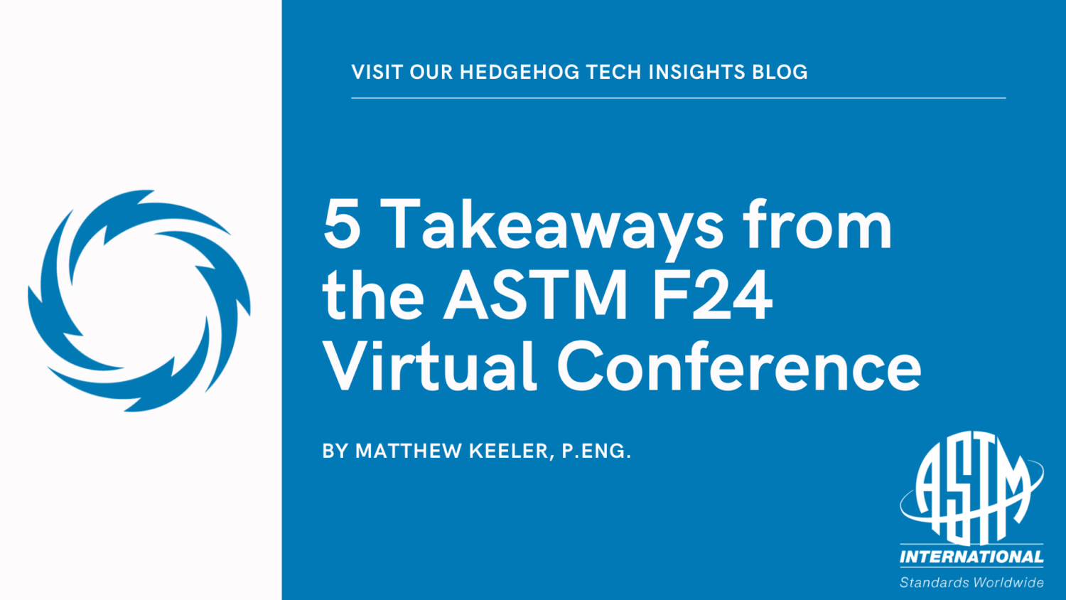 5 Takeaways from the ASTM F24 Virtual Conference Hedgehog Technologies